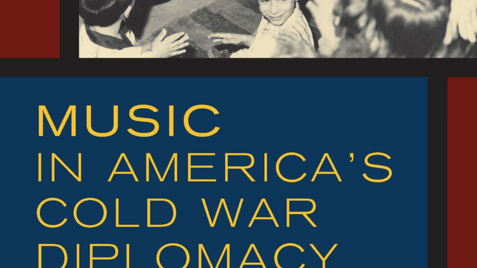 Book cover, "Music in America's Cold War Diplomacy"