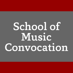 School of Music Convocation School of Music Convocation