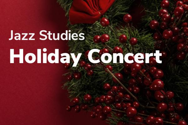 Jazz Studies Holiday Concert
