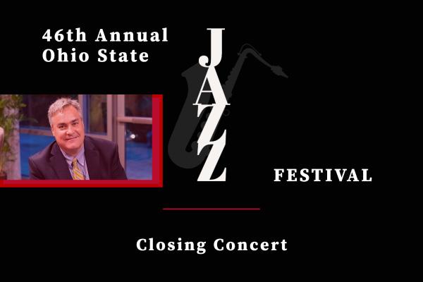46th Annual Ohio State Jazz Festival closing concert with Dave Powers