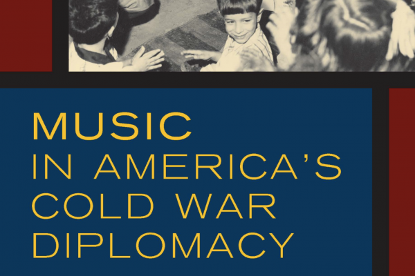 Book cover, "Music in America's Cold War Diplomacy"