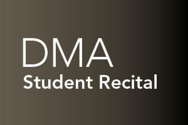 Student recital, Doctor of Musical Arts Student recital, Doctor of Musical Arts