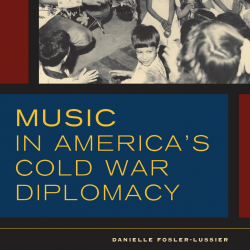 Book cover, "Music in America's Cold War Diplomacy" Book cover, "Music in America's Cold War Diplomacy"